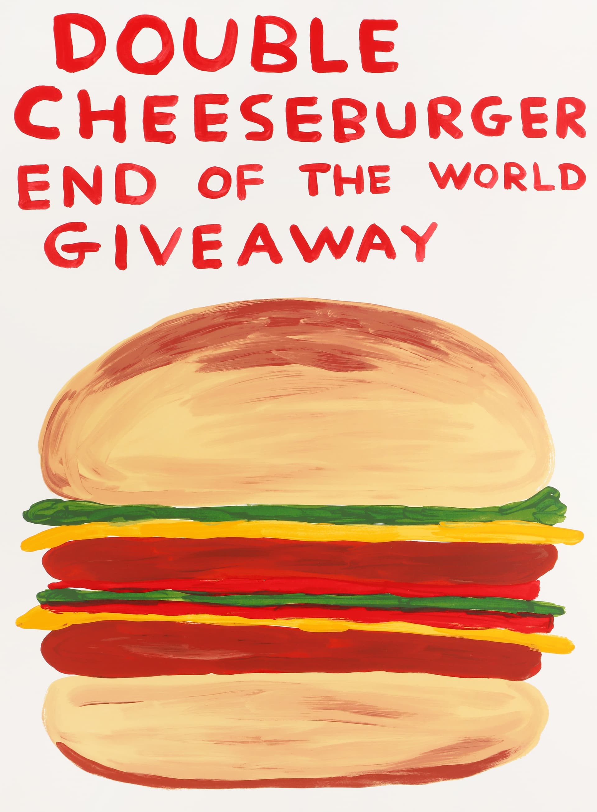 § David Shrigley O.B.E. (britisch, b.1968) Doppel Cheeseburger Ende der Welt Giveaway